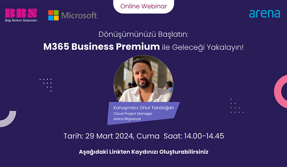 BBS - Microsoft - Arena ile M365 Business Premium Webinarımıza Davetlisiniz!
