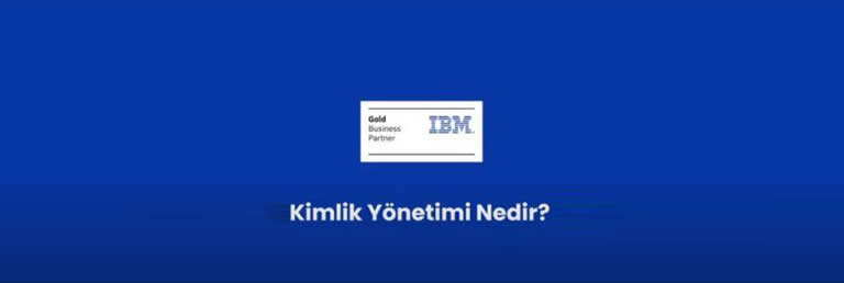 Ali Malik Gürbüz Anlatıyor: IBM Kimlik Yönetimi Nedir?