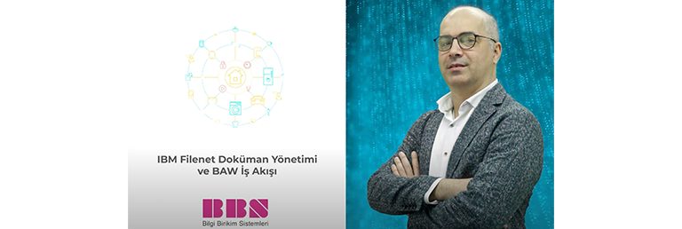 IBM Business Automation Workflow ve IBM FileNet nedir?